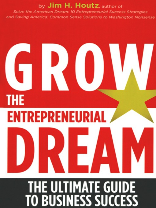 Title details for Grow the Entrepreneurial Dream by Jim H. Houtz - Available